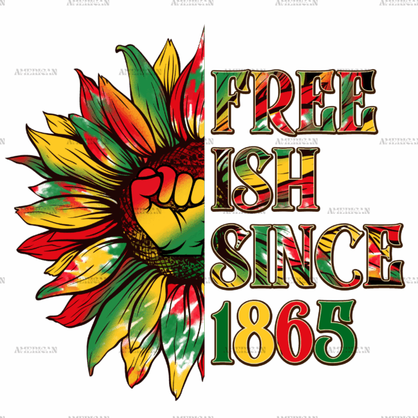 Freeish Since 1865 Sunflower DTF Transfer