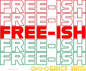 Freeish Since 1865 DTF Transfer
