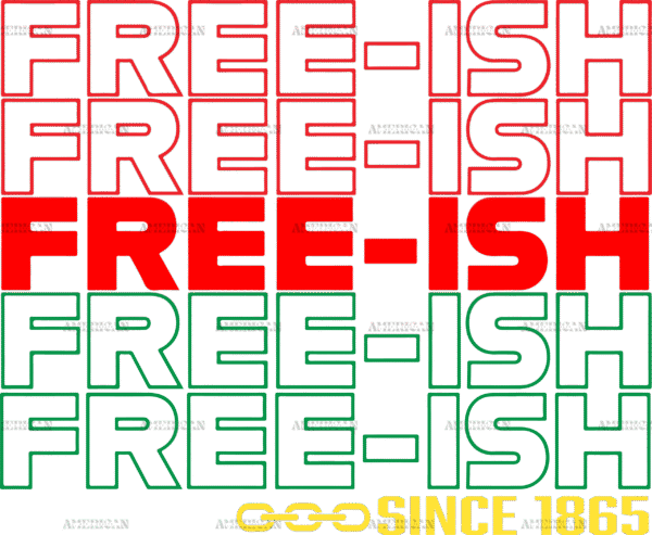 Freeish Since 1865 DTF Transfer