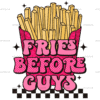 Fries Before Guys-2 DTF Transfer