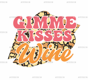 Gimme Kisses Wine DTF Transfer