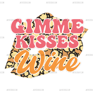 Gimme Kisses Wine DTF Transfer