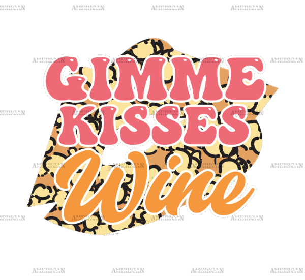 Gimme Kisses Wine DTF Transfer