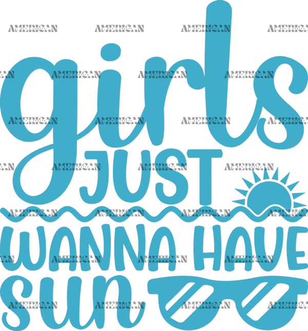 Girls Just Wanna Have Sun-1 DTF Transfer