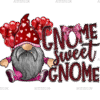Gnome Sweet Gnome DTF Transfer