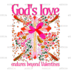 God's Love Endures Beyond Valentines DTF Transfer
