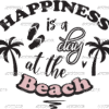 Happyness Is A Day At The Beach DTF Transfer