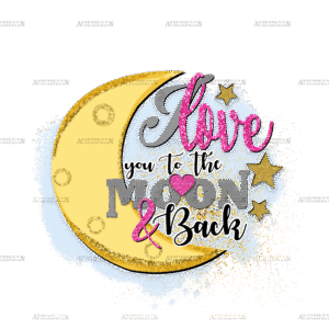I Love You To The Moon And Back DTF Transfer