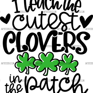 I Teach The Cutest Clovers In The Patch Black DTF Transfer