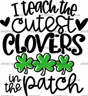 I Teach The Cutest Clovers In The Patch Black DTF Transfer