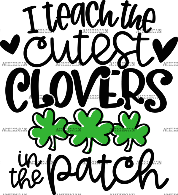 I Teach The Cutest Clovers In The Patch Black DTF Transfer
