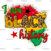 I am Black History-10 DTF Transfer