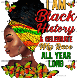 I am Black History And Celebrate My Race All Year Alone DTF Transfer