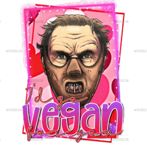 I'd Go Vegan For You DTF Transfer