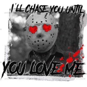 I'll Chase You Until You Love Me DTF Transfer