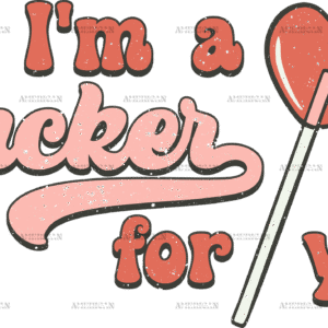 I'm A Sucker For You Lollipop  DTF Transfer