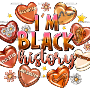 I'm Black History Hearts DTF Transfer