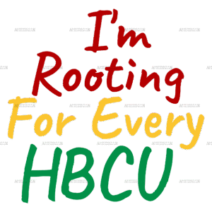 I'm Rooting For Every HBCU-1 DTF Transfer