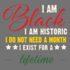 Iam Black I Exist For A Lifetime DTF Transfer