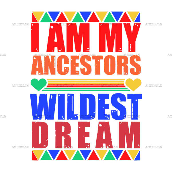 Iam My Ancestors Wildest Dream DTF Transfer