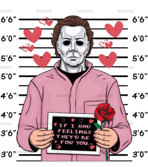 If I Had Feelings They'd Be For You Michael Myers DTF Transfer