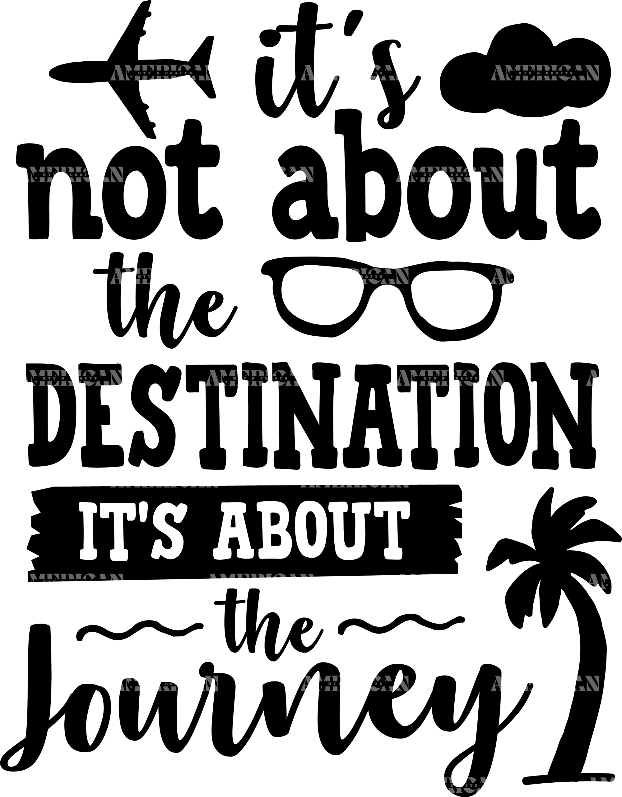 It's Not About The Destination It's About The Journey DTF Transfer
