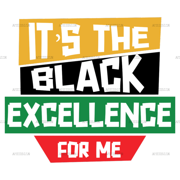 It's The Black Excellence For Me-2 DTF Transfer