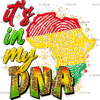 Its In My DNA Black DTF Transfer