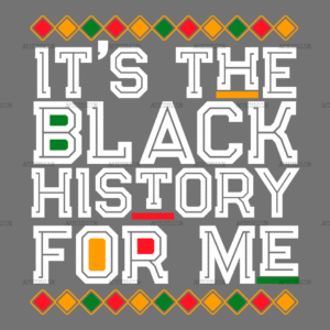 Its The Black History For Me-4 DTF Transfer