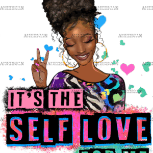 Its The Self Love For Me DTF Transfer