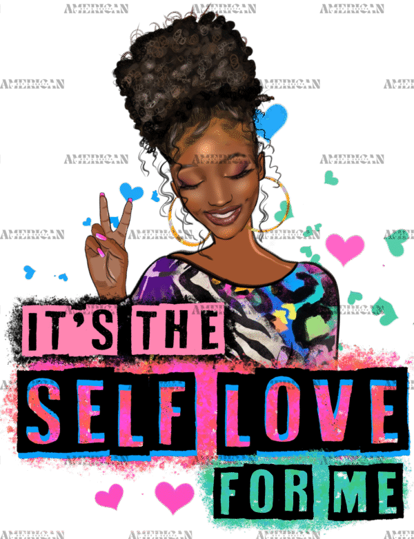 Its The Self Love For Me DTF Transfer
