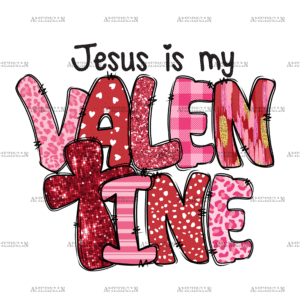 Jesus Is My Valentine-2 DTF Transfer