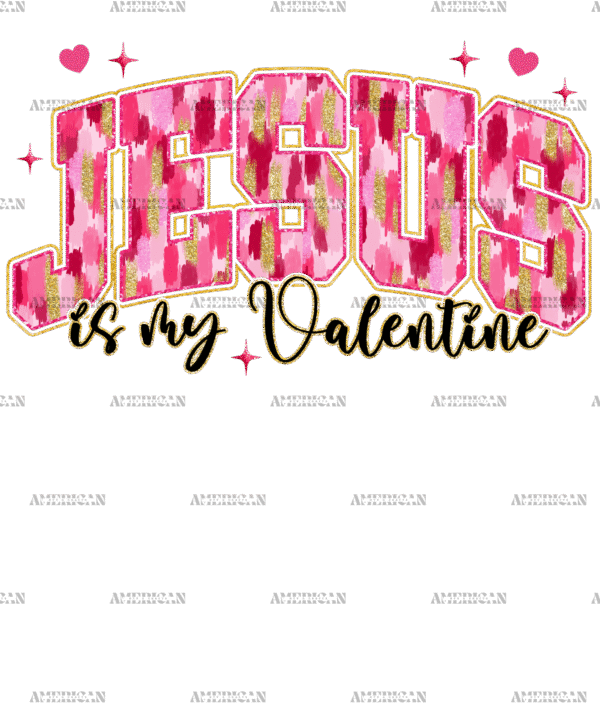 Jesus Is My Valentine-4 DTF Transfer