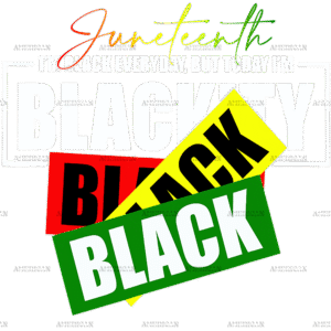 Juneteenth Blackity Black Black DTF Transfer