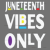 Juneteenth Good Vibes Only-3 DTF Transfer