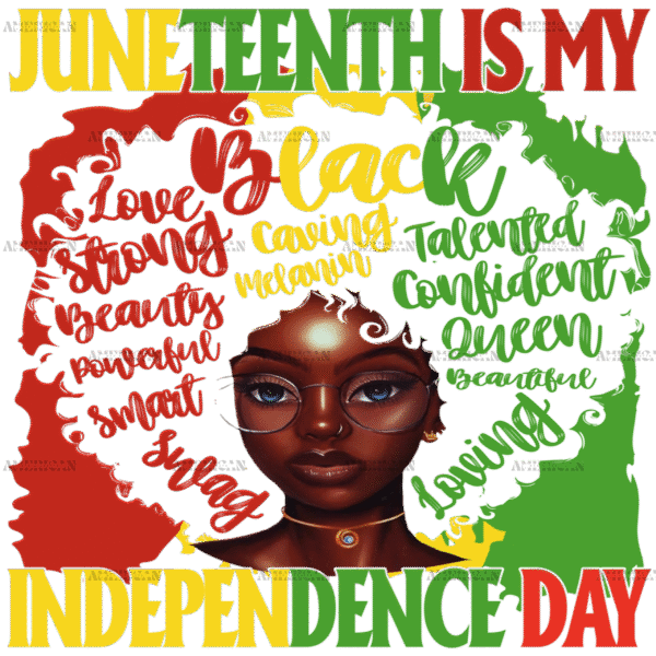 Juneteenth Is My Independence Day-2 DTF Transfer