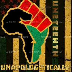 Juneteenth Unapologetically Black DTF Transfer