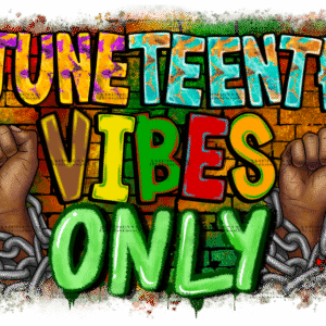 Juneteenth Vibes Only-2 DTF Transfer