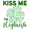 Kiss Me I'm Highrish DTF Transfer