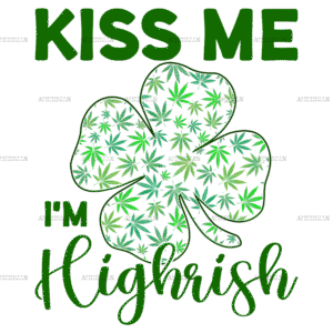 Kiss Me I'm Highrish DTF Transfer
