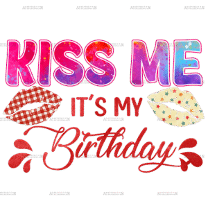 Kiss Me It's My Birthday DTF Transfer