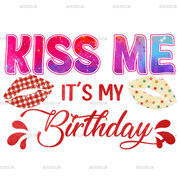 Kiss Me It's My Birthday DTF Transfer