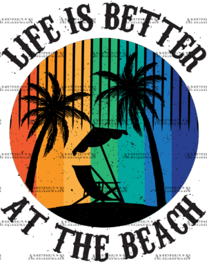 Life Is Better At The Beach DTF Transfer
