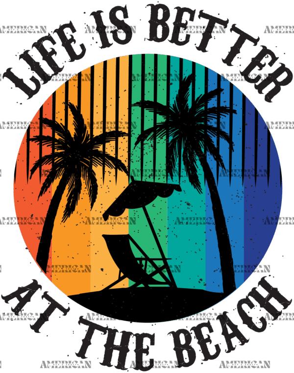 Life Is Better At The Beach DTF Transfer