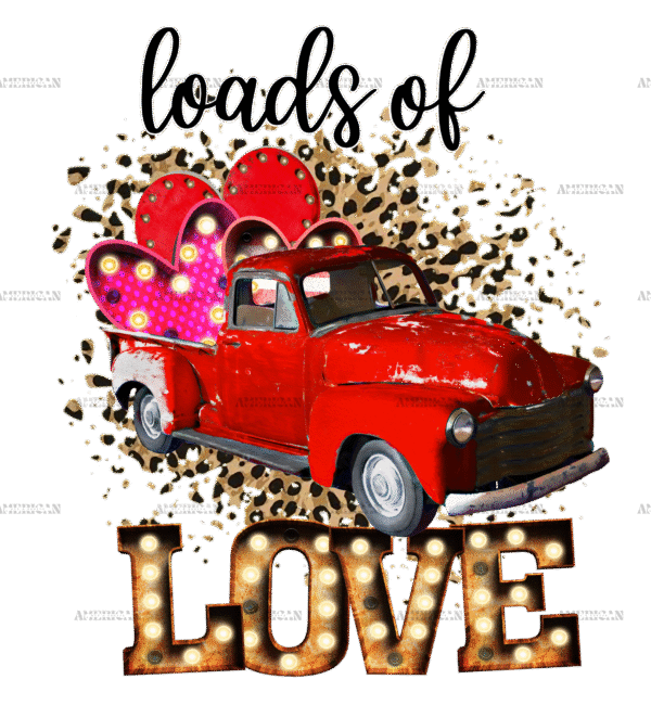 Loads Of Love Truck DTF Transfer