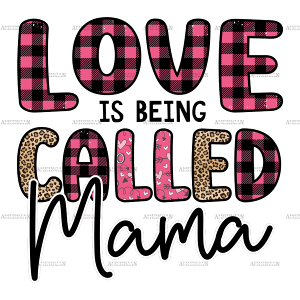 Love Is Being Called Mama DTF Transfer
