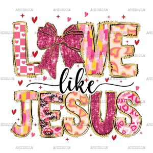 Love Like Jesus-4 DTF Transfer