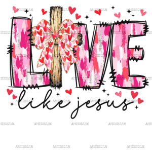Love Like Jesus-5 DTF Transfer