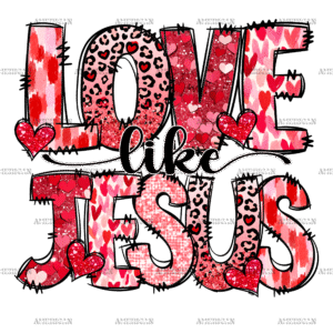 Love Like Jesus-6 DTF Transfer