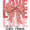 Love Like Jesus-7 DTF Transfer